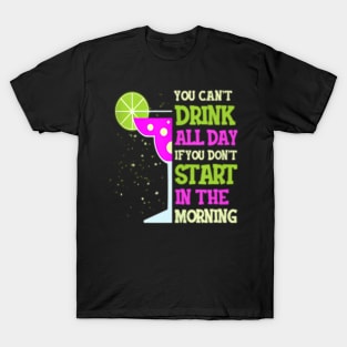 You Cant Drink All Day Womens T-Shirt